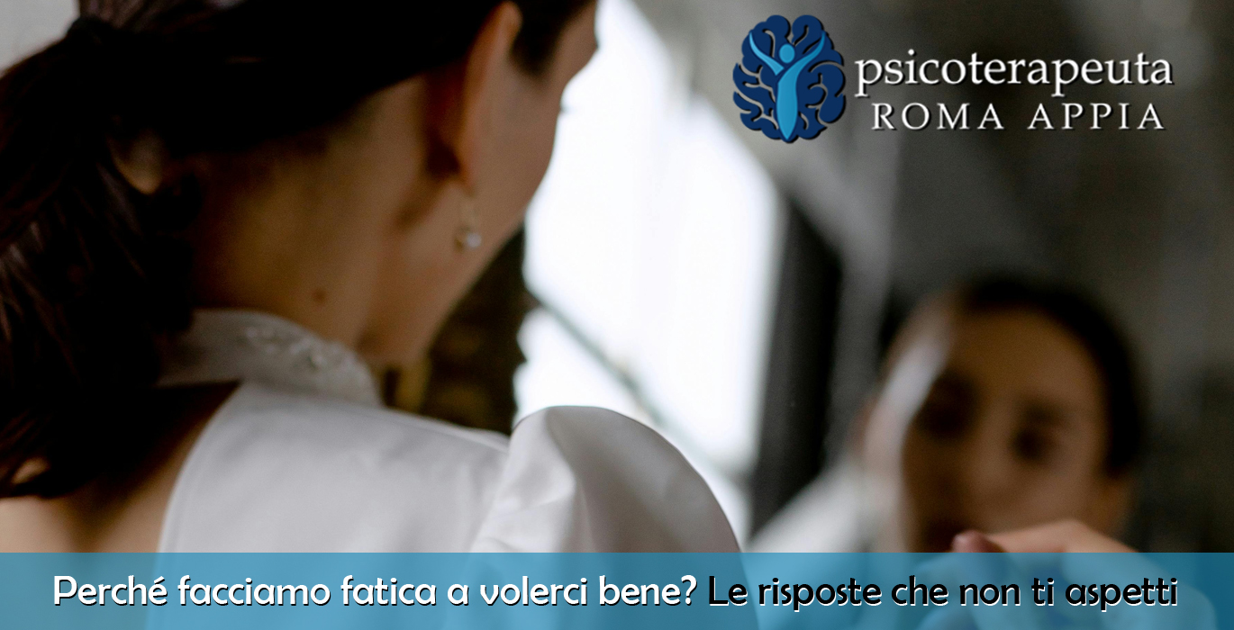 Perché facciamo fatica a volerci bene? Le risposte che non ti aspetti
